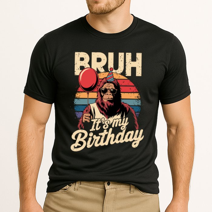 Bruh ItS My Birthday Funny Bigfoot Sasquatch Bday Retro Performance Shirt