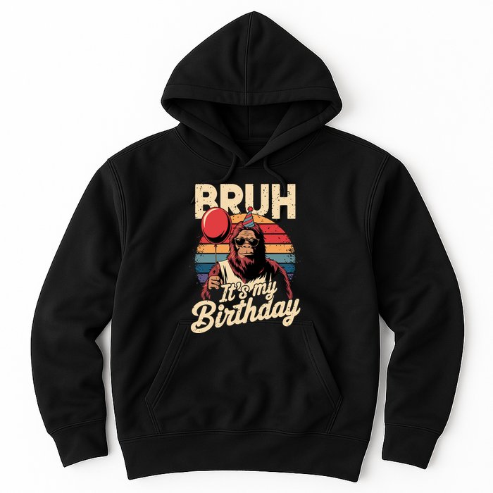 Bruh ItS My Birthday Funny Bigfoot Sasquatch Bday Retro Hoodie