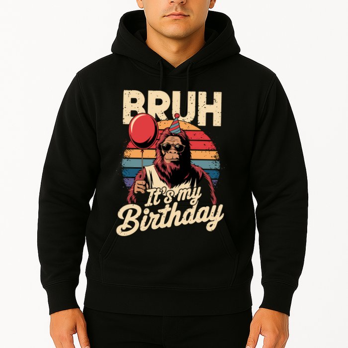 Bruh ItS My Birthday Funny Bigfoot Sasquatch Bday Retro Hoodie
