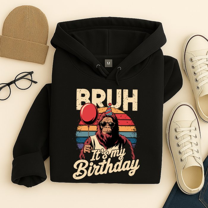 Bruh ItS My Birthday Funny Bigfoot Sasquatch Bday Retro Hoodie