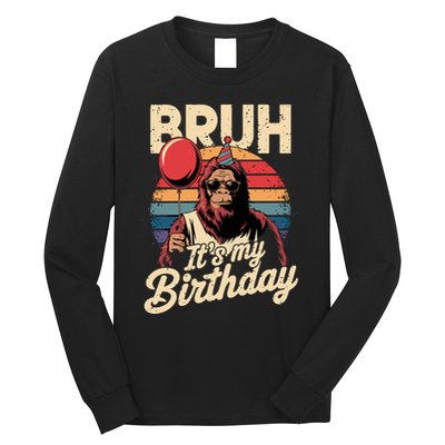 Bruh ItS My Birthday Funny Bigfoot Sasquatch Bday Retro Long Sleeve Shirt