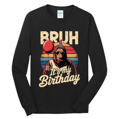 Bruh ItS My Birthday Funny Bigfoot Sasquatch Bday Retro Tall Long Sleeve T-Shirt