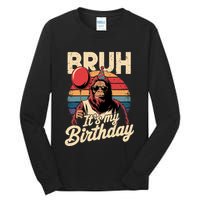 Bruh ItS My Birthday Funny Bigfoot Sasquatch Bday Retro Tall Long Sleeve T-Shirt