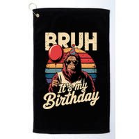 Bruh ItS My Birthday Funny Bigfoot Sasquatch Bday Retro Golf Towel
