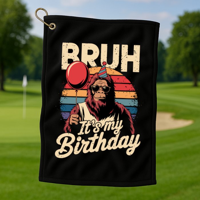 Bruh ItS My Birthday Funny Bigfoot Sasquatch Bday Retro Golf Towel