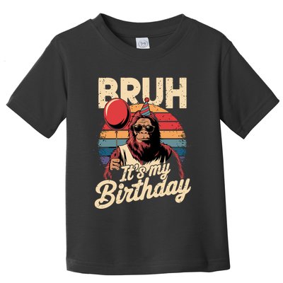Bruh ItS My Birthday Funny Bigfoot Sasquatch Bday Retro Toddler T-Shirt