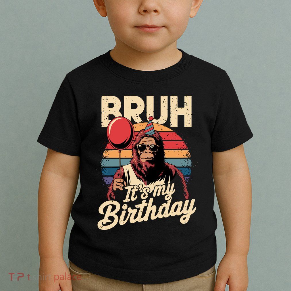 Bruh ItS My Birthday Funny Bigfoot Sasquatch Bday Retro Toddler T-Shirt