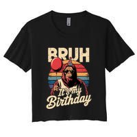 Bruh ItS My Birthday Funny Bigfoot Sasquatch Bday Retro Crop Top