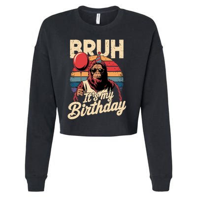 Bruh ItS My Birthday Funny Bigfoot Sasquatch Bday Retro Cropped Pullover Crew