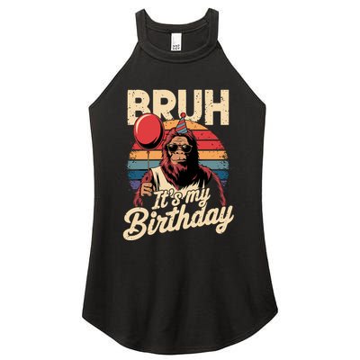 Bruh ItS My Birthday Funny Bigfoot Sasquatch Bday Retro Women's Perfect Tri Rocker Tank