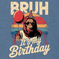 Bruh ItS My Birthday Funny Bigfoot Sasquatch Bday Retro Garment-Dyed Sweatshirt
