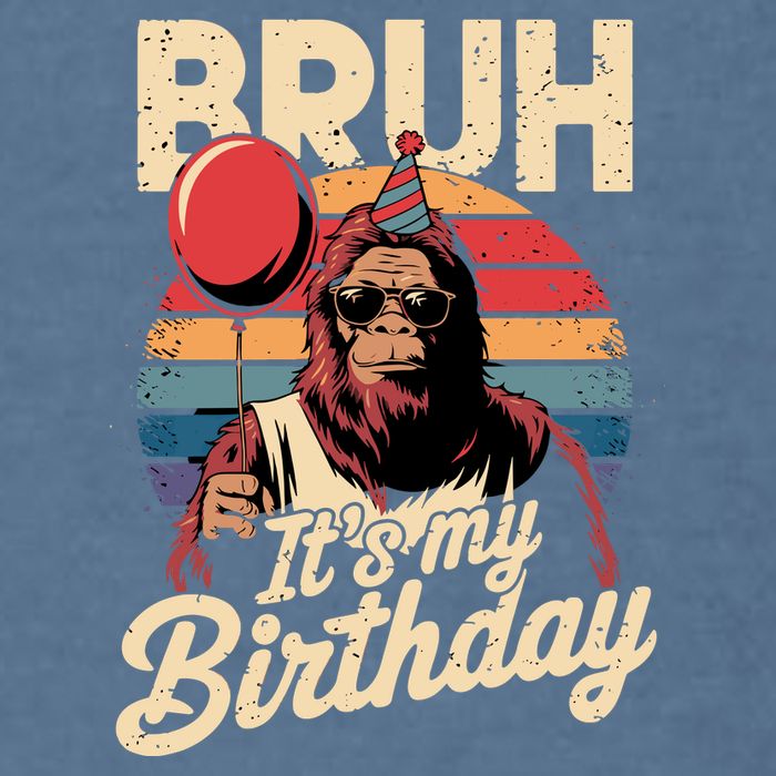 Bruh ItS My Birthday Funny Bigfoot Sasquatch Bday Retro Garment-Dyed Sweatshirt