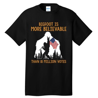 Bigfoot Is More Believable Than 81 Million Votes Vintage Tall T-Shirt