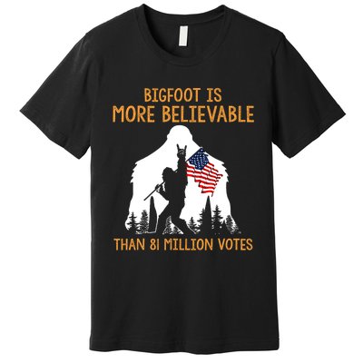 Bigfoot Is More Believable Than 81 Million Votes Vintage Premium T-Shirt