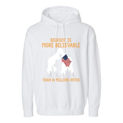 Bigfoot Is More Believable Than 81 Million Votes Vintage Garment-Dyed Fleece Hoodie