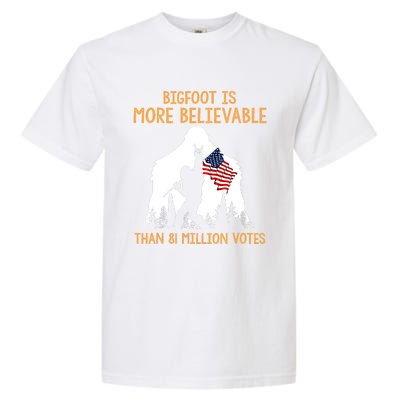 Bigfoot Is More Believable Than 81 Million Votes Vintage Garment-Dyed Heavyweight T-Shirt