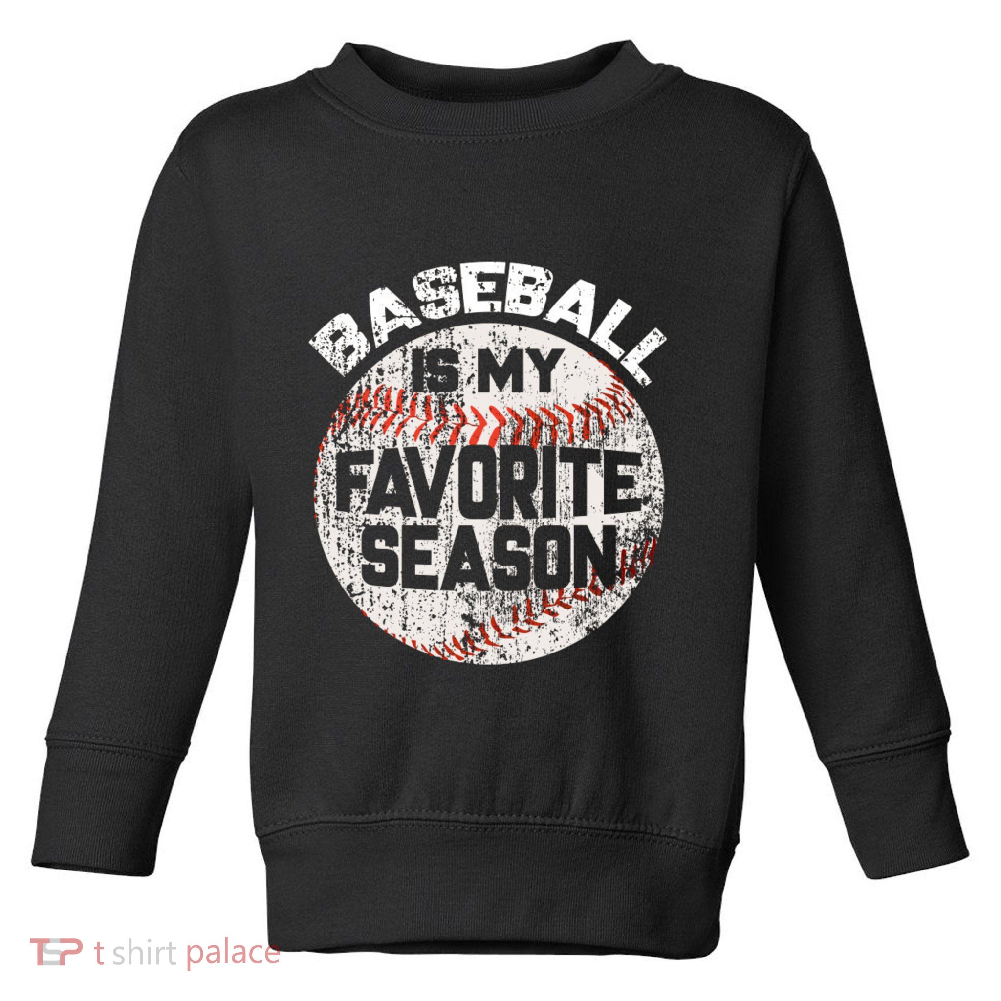 Baseball Is My Favorite Season Toddler Sweatshirt