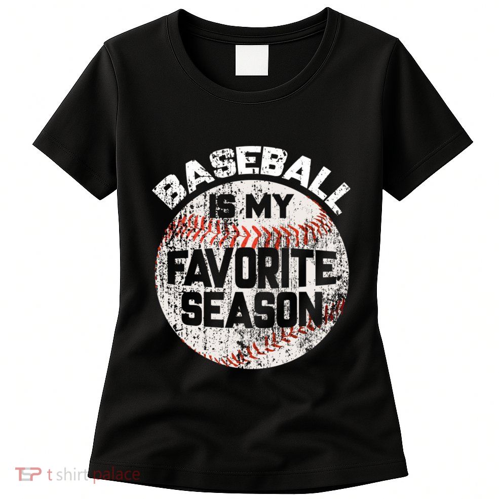Baseball Is My Favorite Season Womens T-Shirt