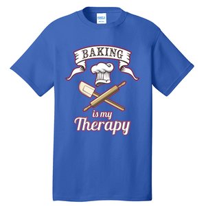 Baking Is My Therapy Funny Pastry Chef Bakers Gift Cute Gift Tall T-Shirt