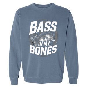 Bass In My Bones Bass Fishing Gift Garment-Dyed Sweatshirt