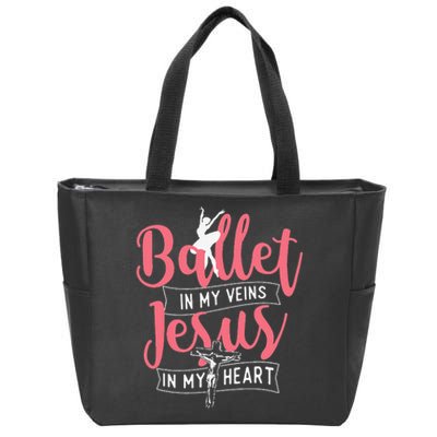 Ballet In My Veins Jesus in My Heart Ballerina Barre Dance Zip Tote Bag