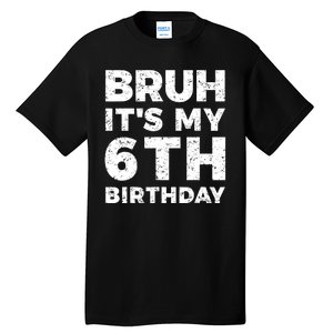 Bruh Its My 6th Birthday 6 Year Old Birthday Tall T-Shirt