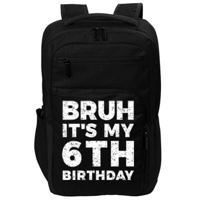 Bruh Its My 6th Birthday 6 Year Old Birthday Impact Tech Backpack