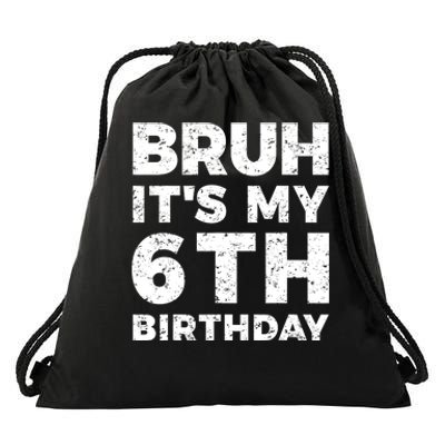 Bruh Its My 6th Birthday 6 Year Old Birthday Drawstring Bag