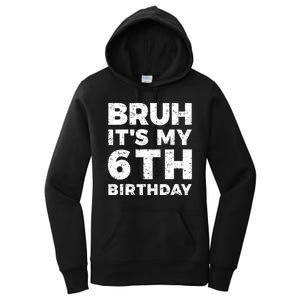 Bruh Its My 6th Birthday 6 Year Old Birthday Women's Pullover Hoodie