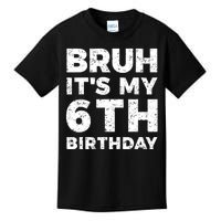 Bruh Its My 6th Birthday 6 Year Old Birthday Kids T-Shirt