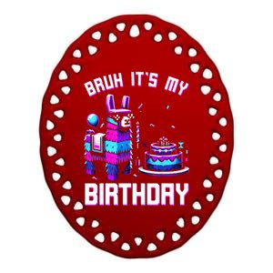 Bruh Its My Birthday Llama Pinata Boy Girl Family Party Bday Ceramic Oval Ornament