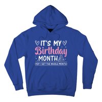 Birthday ItS My Birthday Month Yep I Get The Whole Month Cute Gift Hoodie