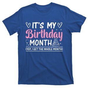 Birthday ItS My Birthday Month Yep I Get The Whole Month Cute Gift T-Shirt