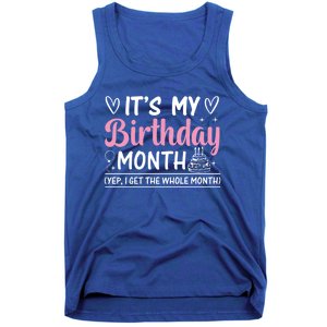 Birthday ItS My Birthday Month Yep I Get The Whole Month Cute Gift Tank Top