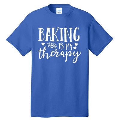 Baking Is My Therapy Gift For Baker Lover Mom Mother Gift Tall T-Shirt