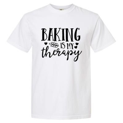 Baking Is My Therapy Gift For Baker Lover Mom Mother Gift Garment-Dyed Heavyweight T-Shirt