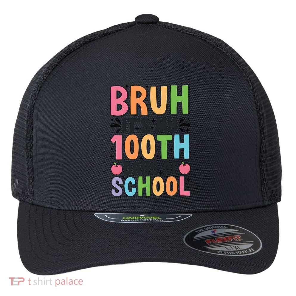 Bruh ItS My 100th Days Of School Celebration Flexfit Unipanel Trucker Cap