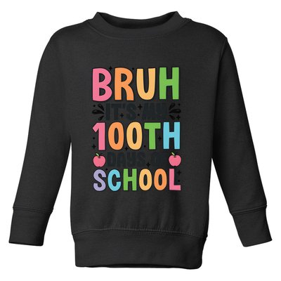 Bruh ItS My 100th Days Of School Celebration Toddler Sweatshirt