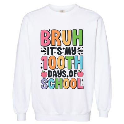 Bruh ItS My 100th Days Of School Celebration Garment-Dyed Sweatshirt