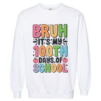 Bruh ItS My 100th Days Of School Celebration Garment-Dyed Sweatshirt