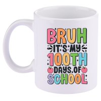 Bruh ItS My 100th Days Of School Celebration 11oz C Handle Ceramic Mug