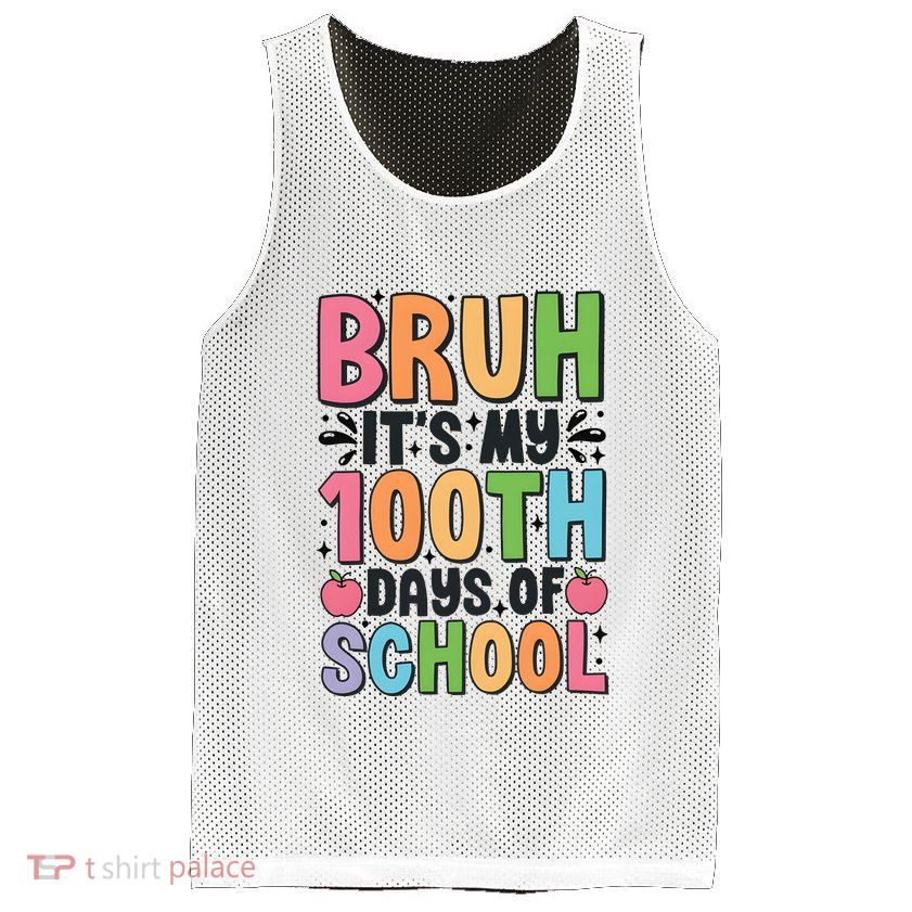 Bruh ItS My 100th Days Of School Celebration Mesh Reversible Basketball Jersey Tank