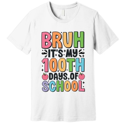 Bruh ItS My 100th Days Of School Celebration Premium T-Shirt