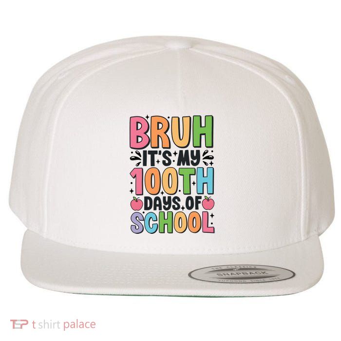 Bruh ItS My 100th Days Of School Celebration Wool Snapback Cap
