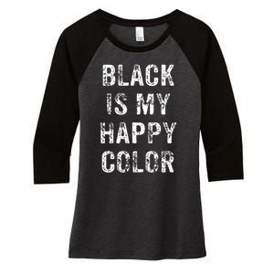 Black Is My Happy Color Funny Gift Women's Tri-Blend 3/4-Sleeve Raglan Shirt