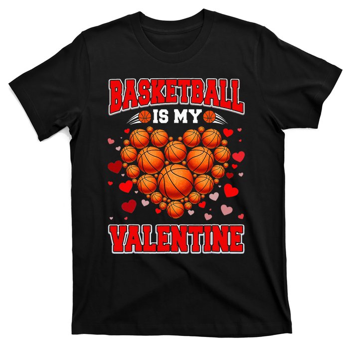 Basketball Is My Valentine Basketball Heart Valentines Day T-Shirt