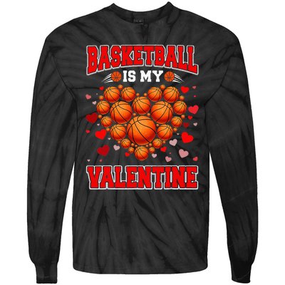 Basketball Is My Valentine Basketball Heart Valentines Day Tie-Dye Long Sleeve Shirt