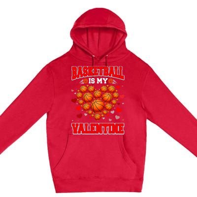 Basketball Is My Valentine Basketball Heart Valentines Day Premium Pullover Hoodie