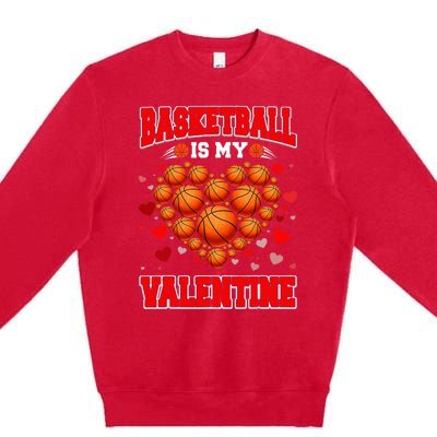 Basketball Is My Valentine Basketball Heart Valentines Day Premium Crewneck Sweatshirt