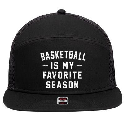 Basketball Is My Favorite Season Basketball Lover Gift 7 Panel Mesh Trucker Snapback Hat